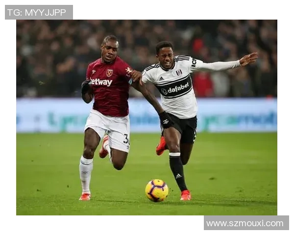 西汉姆联主场迎战富勒姆全力争胜争夺英超宝贵积分